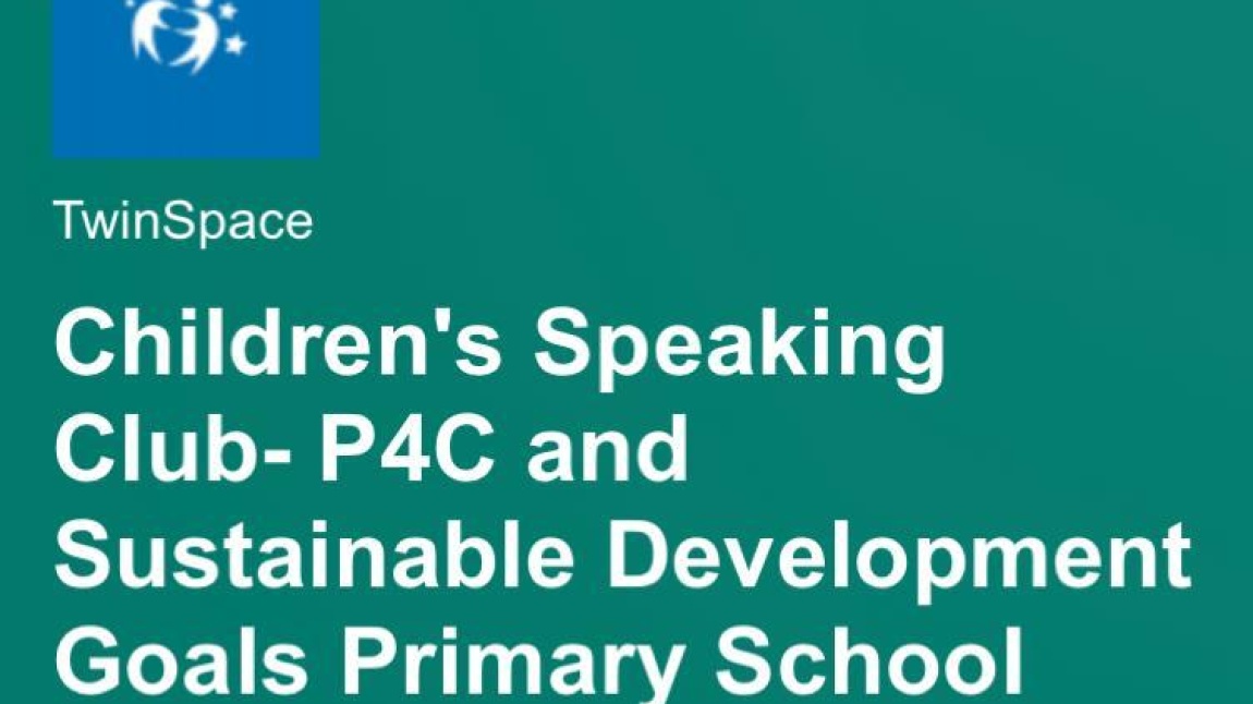Children’s Speaking Club-P4C Sustainable Devolopment Goals eTwinning projesi